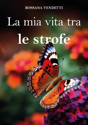 La mia vita tra le strofe - Rossana Venditti - Libro EBS Print 2024 | Libraccio.it