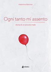 Ogni tanto mi assento. Storia di un piccolo male