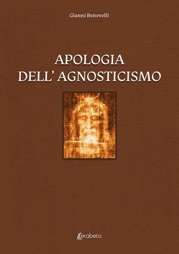 Apologia dell'agnosticismo - Gianni Benevelli - Libro EBS Print 2024 | Libraccio.it