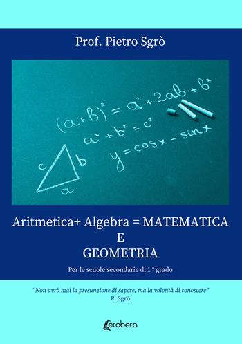 Aritmetica+ Algebra = Matematica e Geometria. Per le scuole secondarie di 1° grado - Pietro Sgrò - Libro EBS Print 2024 | Libraccio.it