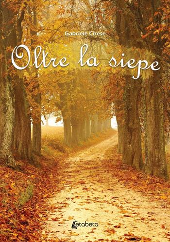 Oltre la siepe - Gabriele Cirese - Libro EBS Print 2024 | Libraccio.it
