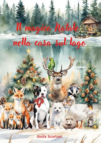 Il magico Natale nella casa sul lago - Giulia Scartoni - Libro EBS Print 2024 | Libraccio.it