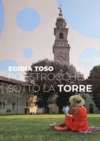 Poestrocche sotto la torre - Egidia Toso - Libro EBS Print 2024 | Libraccio.it
