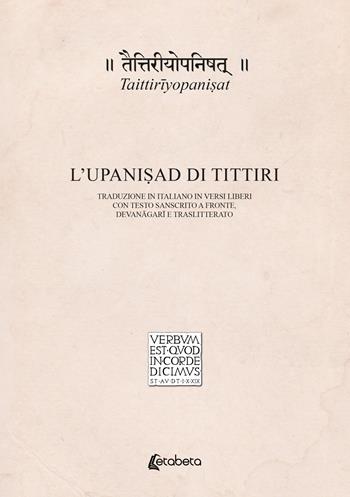 Taittiriyopani?at. L’Upani?ad di Tittiri. Traduzione in italiano in versi liberi con testo sanscrito a fronte, devanagari e traslitterato - Fabrizio Leoncini - Libro EBS Print 2025 | Libraccio.it