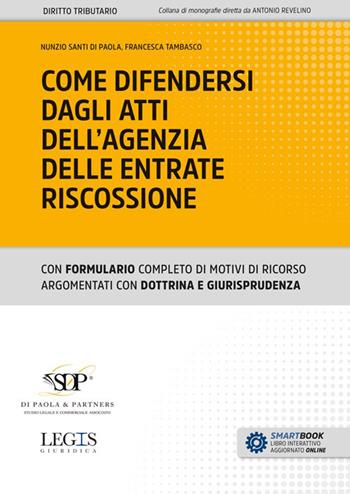 Come difendersi dagli atti dell'Agenzia delle Entrate Riscossione - Nunzio Santi Di Paola, Francesca Tambasco - Libro Legislazione Tecnica 2023 | Libraccio.it