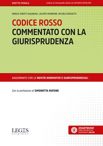 Codice rosso commentato con la giurisprudenza - Enrico Sirotti Gaudenzi, Jacopo Morrone, Michele Rossetti - Libro Legislazione Tecnica 2023 | Libraccio.it