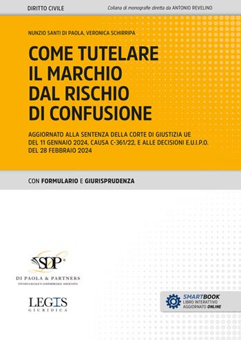Come tutelare il marchio dal rischio di confusione. Aggiornato alla sentenza della Corte di giustizia UE del 11 gennaio 2024, causa C-361/22, e alle decisioni E.U.I.P.O. del 28 febbraio 2024 - Nunzio Santi Di Paola, Veronica Schirripa - Libro Legislazione Tecnica 2024 | Libraccio.it