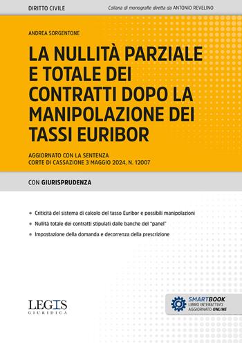 La nullità parziale e totale dei contratti dopo la manipolazione dei tassi Euribor. Aggiornato con la sentenza Corte di Cassazione 3 maggio 2024, n. 12007. Con espansione online - Andrea Sorgentone - Libro Legislazione Tecnica 2024 | Libraccio.it