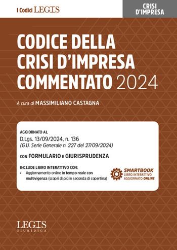 Codice della crisi d’impresa commentato 2024. Aggiornato al D.Lgs. 13/09/2024, n.136. Con formulario e giurisprudenza. Con smartbook  - Libro Legislazione Tecnica 2024, I codici Legis | Libraccio.it