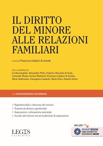 Il diritto del minore alle relazioni familiari. Con smartbook  - Libro Legislazione Tecnica 2024, Legis giuridica | Libraccio.it