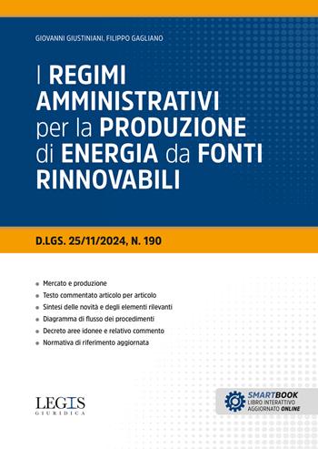 I regimi amministrativi per la produzione di energia da fonti rinnovabili - Giovanni Giustiniani, Filippo Gagliano - Libro Legislazione Tecnica 2025, Legis giuridica | Libraccio.it