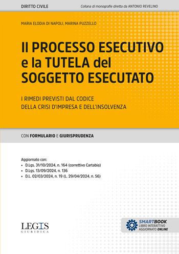 Il processo esecutivo e la tutela del soggetto esecutato. I rimedi previsti dal Codice della crisi d’impresa e dell’insolvenza - Maria Elodia Di Napoli, Marina Puzzello - Libro Legislazione Tecnica 2025, Legis giuridica | Libraccio.it