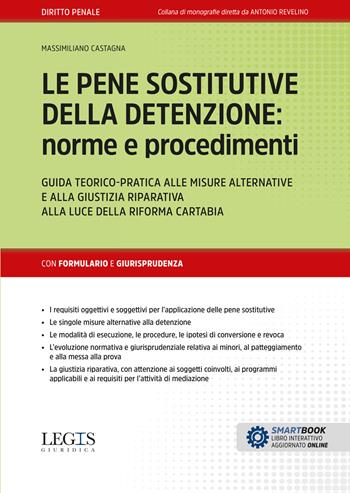 Le pene sostitutive della detenzione: norme e procedimenti - Massimiliano Castagna - Libro Legislazione Tecnica 2025 | Libraccio.it