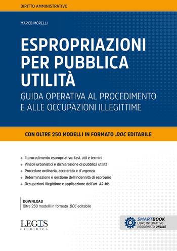 Espropriazioni per pubblica utilità. Guida operativa al procedimento e alle occupazioni illegittime - Marco Morelli - Libro Legislazione Tecnica 2026, Legis giuridica | Libraccio.it