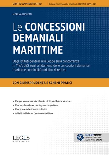 Le concessioni demaniali marittime. Dagli istituti generali alla Legge sulla concorrenza n. 118/2022 sugli affidamenti delle concessioni demaniali marittime con finalità turistico ricreative. - Morena Luchetti - Libro Legislazione Tecnica 2026, Diritto amministrativo | Libraccio.it