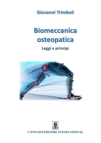 Biomeccanica osteopatica. Leggi e princìpi - Giovanni Trimboli - Libro Cavinato 2023 | Libraccio.it