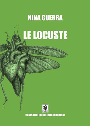 Le locuste. Nuova ediz. - Nina Guerra - Libro Cavinato 2023 | Libraccio.it