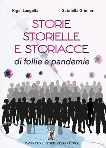 Storie, storielle e storiacce di follie e pandemie. Nuova ediz. - Rigel Langella, Gabriella Grimieri - Libro Cavinato 2023 | Libraccio.it