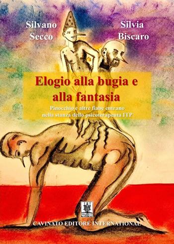 Elogio alla bugia e alla fantasia. Pinocchio e altre fiabe entrano nella stanza dello psicoterapeuta ITP - Silvano Secco, Silvia Biscaro - Libro Cavinato 2025 | Libraccio.it