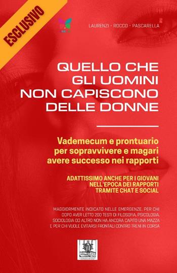 Quello che gli uomini non capiscono delle donne. Vademecum e prontuario per sopravvivere e magari avere successo nei rapporti - Roberto Laurenzi, Gennaro Rocco, Antonbarbaro Pascarella - Libro Cavinato 2025 | Libraccio.it