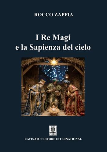 I Re Magi e la sapienza del cielo - Rocco Zappia - Libro Cavinato 2025 | Libraccio.it