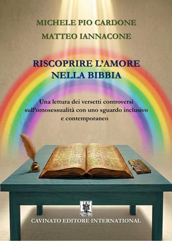 Riscoprire l'amore nella Bibbia. Una lettura dei versetti controversi sull'omosessualità con uno sguardo inclusivo e contemporaneo. Nuova ediz. - Michele Pio Cardone, Matteo Iannacone - Libro Cavinato 2026 | Libraccio.it