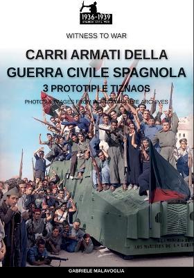 Carri armati della guerra civile spagnola. Vol. 3: Prototipi e tiznaos - Gabriele Malavoglia - Libro Soldiershop 2024 | Libraccio.it