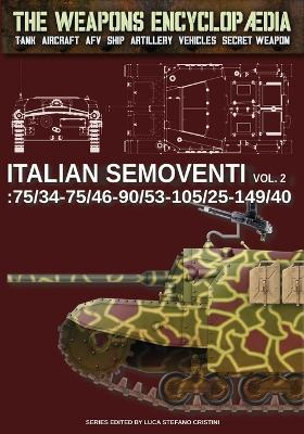 Italian Semoventi. Vol. 2: 75/34-75/46-90/53-102/25-149/40 - Luca Stefano Cristini - Libro Soldiershop 2024 | Libraccio.it