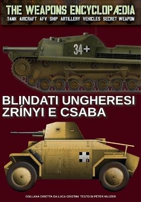 Blindati ungheresi Zrínyi e Csaba - Péter Mujzer - Libro Soldiershop 2024 | Libraccio.it