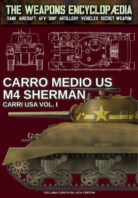 Carri USA. Vol. 1: Carro medio US M4 Sherman - Luca Stefano Cristini - Libro Soldiershop 2024 | Libraccio.it