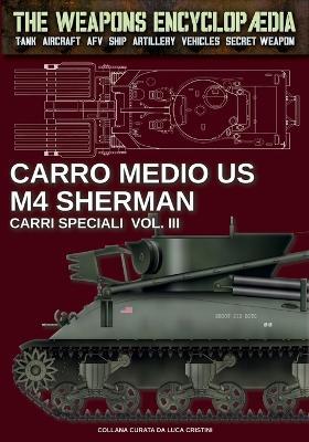 Carro medio US M4 Sherman. Carri speciali. Vol. 3 - Luca Stefano Cristini - Libro Soldiershop 2024 | Libraccio.it