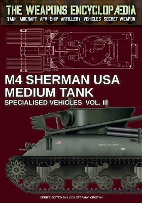 M4 Sherman medium tank. Specialised vehicles. Vol. 3 - Luca Stefano Cristini - Libro Soldiershop 2024 | Libraccio.it