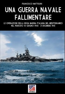 Una guerra navale fallimentare - Francesco Mattesini - Libro Soldiershop 2024 | Libraccio.it