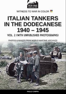 Italian tankers in the Dodecanese 1940-1945. Vol. 2 - Paolo Crippa - Libro Soldiershop 2025 | Libraccio.it