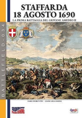 Staffarda 18 agosto 1690 - Giancarlo Boeri, Fabio Fiorentin - Libro Soldiershop 2026 | Libraccio.it
