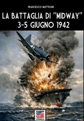 La battaglia di «Midway» 3-5 giugno 1942