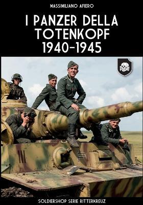 I panzer della Totenkopf 1940-1945 - Massimiliano Afiero - Libro Soldiershop 2026 | Libraccio.it