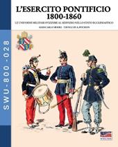 L'esercito Pontificio 1800-1860