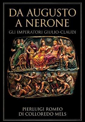 Da Augusto a Nerone. Gli imperatori Giulio-Claudi - Pierluigi Romeo di Colloredo Mels - Libro Soldiershop 2026 | Libraccio.it