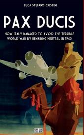 Pax ducis. Hoe Italy managed to avoid the terrible World War by remaining neutral in 1940