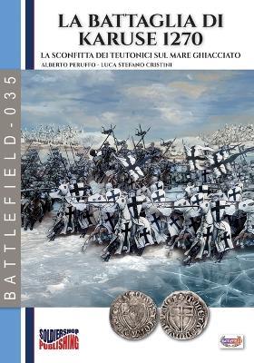 La battaglia di Karuse 1270 - Alberto Peruffo - Libro Soldiershop 2026 | Libraccio.it