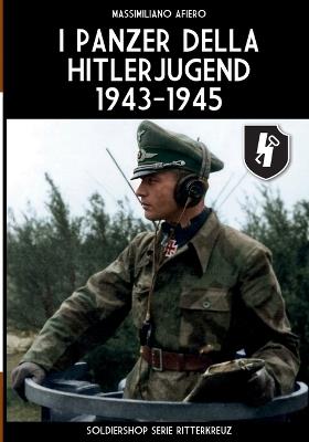I panzer della Hitlerjugend 1943-1945 - Massimiliano Afiero - Libro Soldiershop 2026 | Libraccio.it