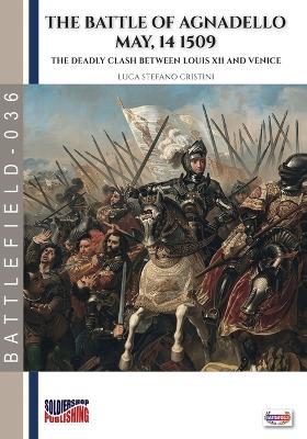 The battle of Agnadello 14 May 1509 - Luca Stefano Cristini - Libro Soldiershop 2026 | Libraccio.it