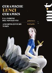 Ceramiche Lenci. Guida breve. E la Torino del Novecento-Lenci Ceramics. Brief guide. And 20th century Turin