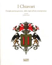 I Chiavari. Famiglia patrizia genovese, dalle origini all'età contemporanea