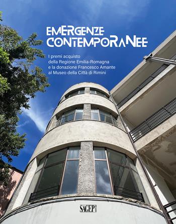Emergenze Contemporanee. I premi acquisto della Regione Emilia-Romagna e la donazione Francesco Amante al Museo della città di Rimini. Ediz. a colori - Claudia Collina, Giovanni Sassu - Libro SAGEP 2023, Cataloghi musei | Libraccio.it