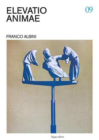 Elevatio animae. Franco Albini. Ediz. a colori  - Libro SAGEP 2023, Guide di architettura contemporanea genovese | Libraccio.it
