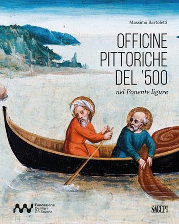 Officine pittoriche del ‘500 nel Ponente ligure  - Libro SAGEP 2024, Sagep arte | Libraccio.it