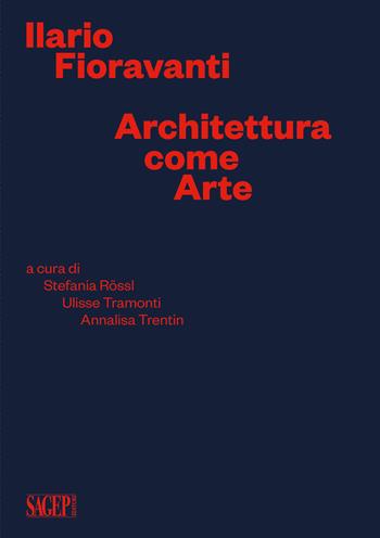 Ilario Fioravanti. Architettura come arte  - Libro SAGEP 2024, Architettura | Libraccio.it