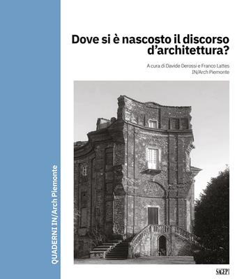 Dove si è nascosto il discorso d’architettura?  - Libro SAGEP 2024 | Libraccio.it